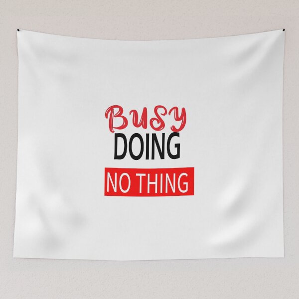 Item preview, Busy doing nothing. designed and sold by shaakir.
