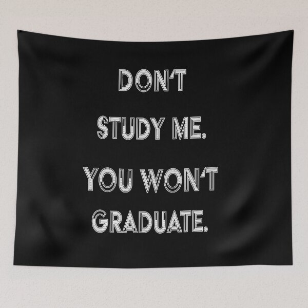 Item preview, Don't study me. You won't graduate. designed and sold by Brinax.