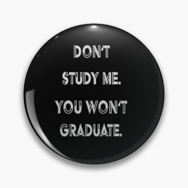 Item preview, Don't study me. You won't graduate. designed and sold by Brinax.