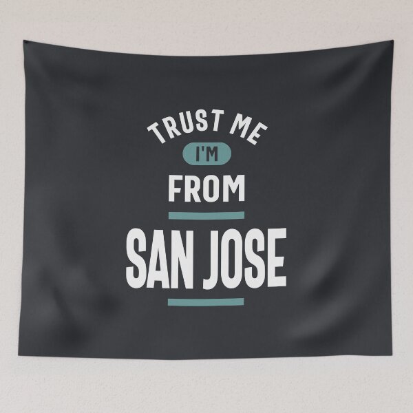 Item preview, Trust Me I'm From San Jose designed and sold by cidolopez.