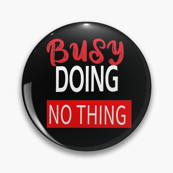 Item preview, Busy doing nothing. designed and sold by shaakir.