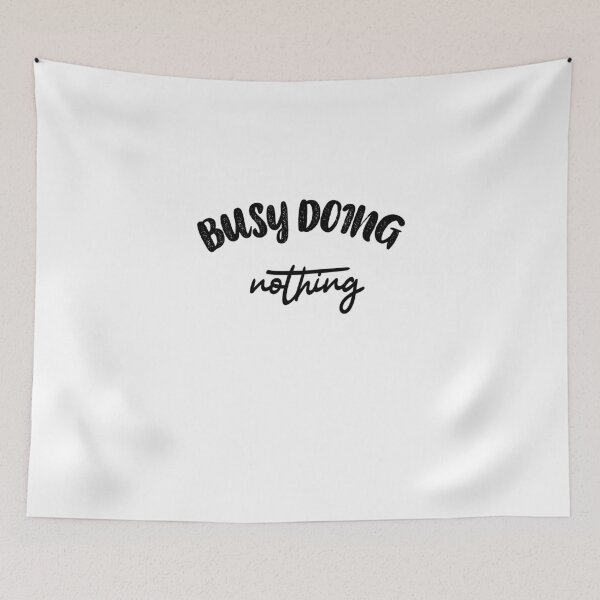 Item preview, Busy doing nothing. designed and sold by shaakir.