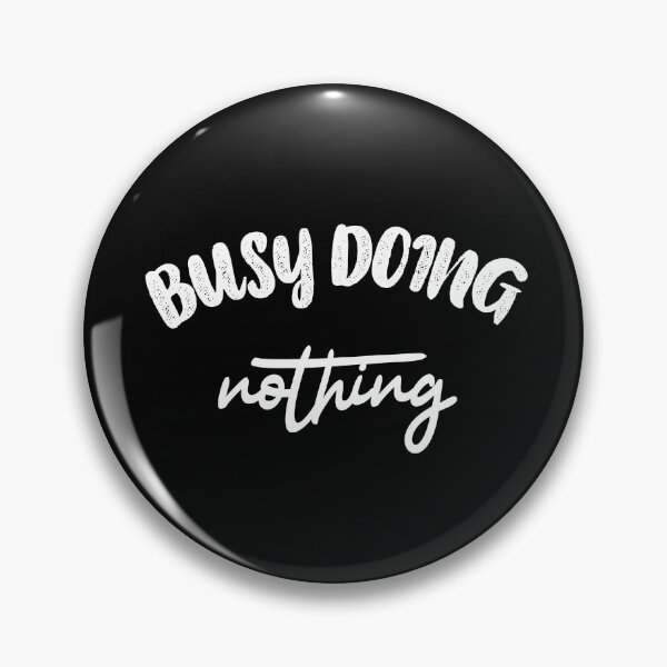 Item preview, Busy doing nothing. designed and sold by shaakir.