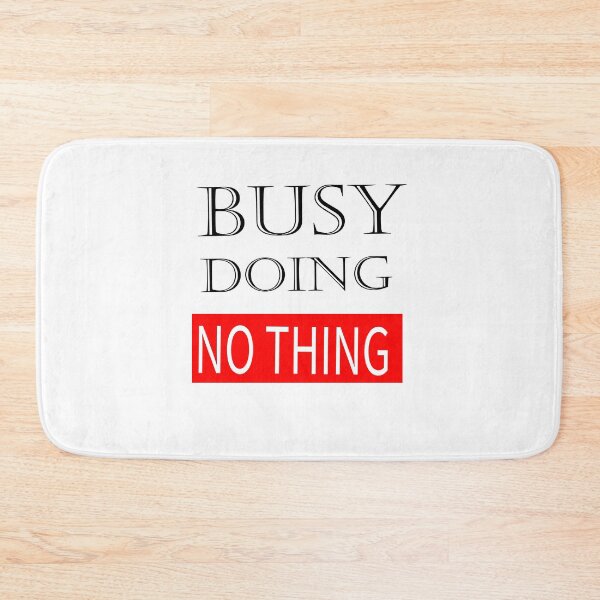 Item preview, Busy doing nothing. designed and sold by shaakir.