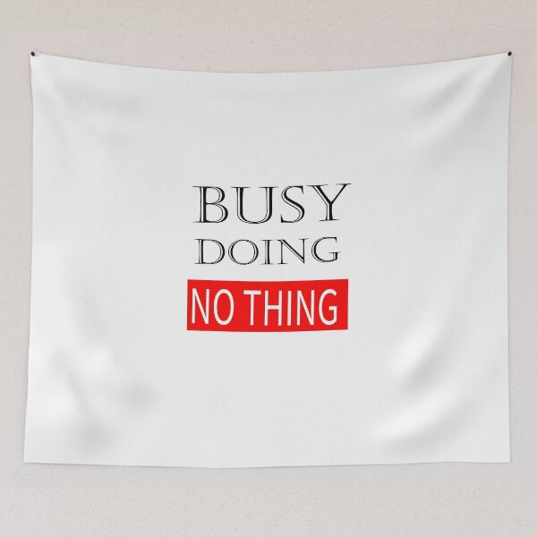 Item preview, Busy doing nothing. designed and sold by shaakir.
