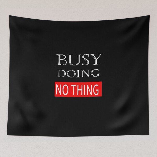Item preview, Busy doing nothing. designed and sold by shaakir.