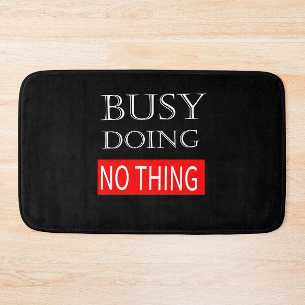 Item preview, Busy doing nothing. designed and sold by shaakir.