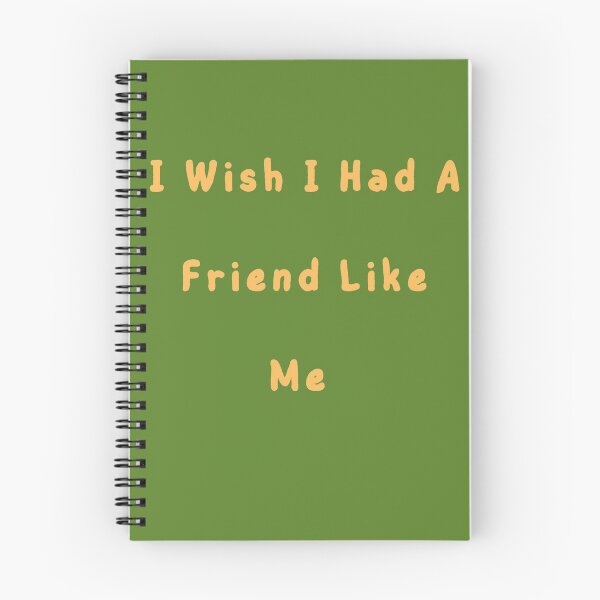 Item preview, I Wish I Had A Friend like me  designed and sold by Misaali5-4.