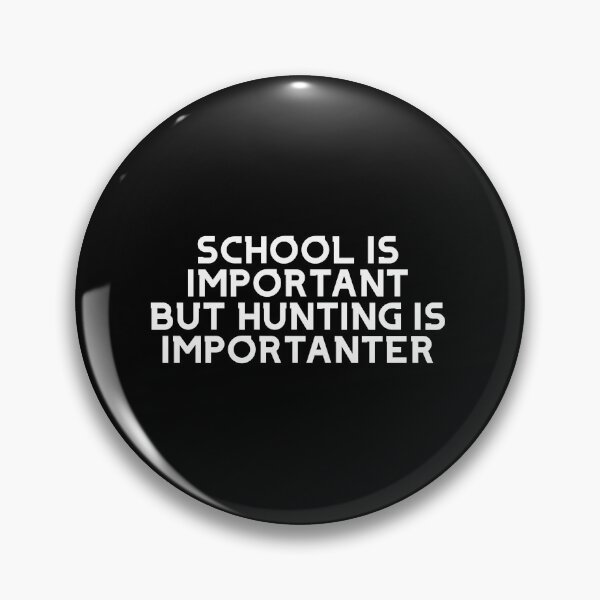 Item preview, School Is Important But Hunting Is Importanter designed and sold by apparentlyfunny.