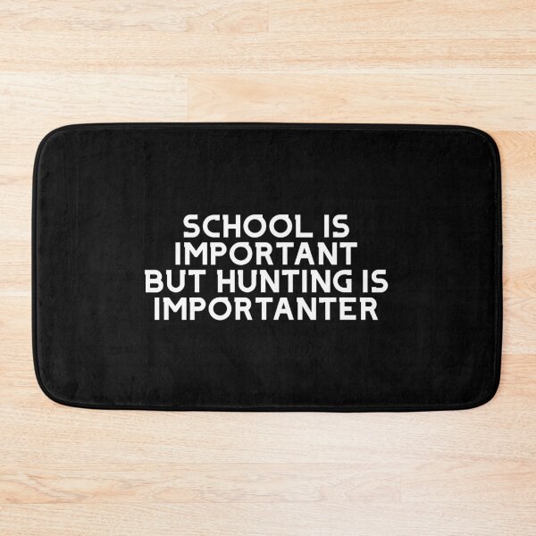 Item preview, School Is Important But Hunting Is Importanter designed and sold by apparentlyfunny.