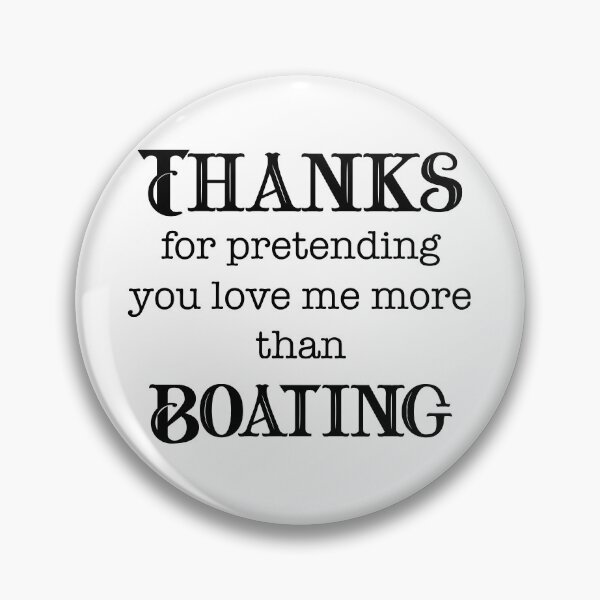 Item preview, Thanks for Pretending to Love Me More Than Boating designed and sold by LovenLaughter.