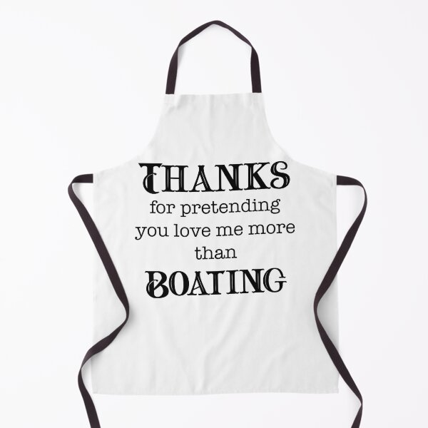 Item preview, Thanks for Pretending to Love Me More Than Boating designed and sold by LovenLaughter.