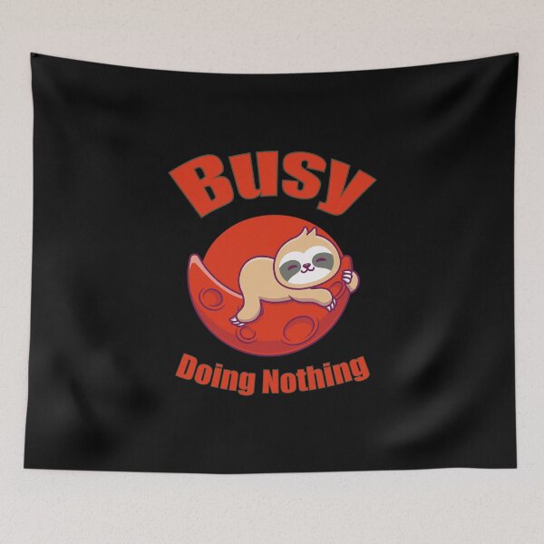 Item preview, Busy Doing Nothing designed and sold by Designting.