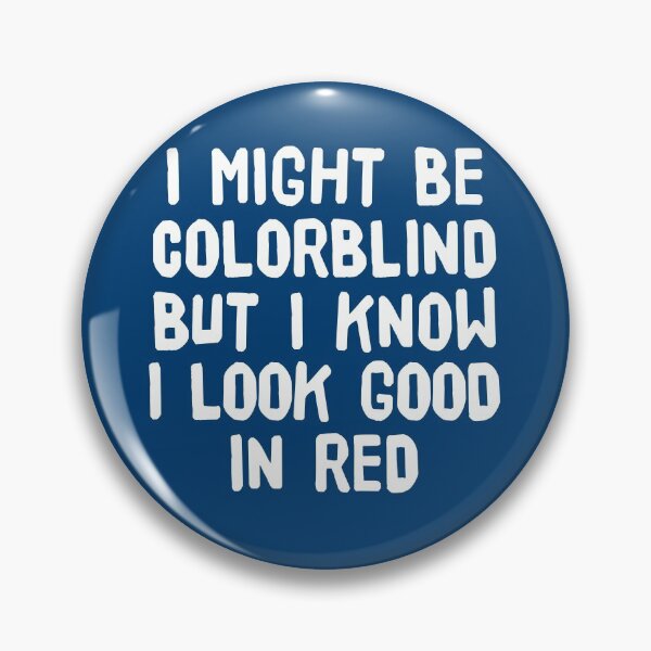 Item preview, I Might Be Colorblind but I Know I Look Good in Red - Funny Colourblind designed and sold by cannevas.