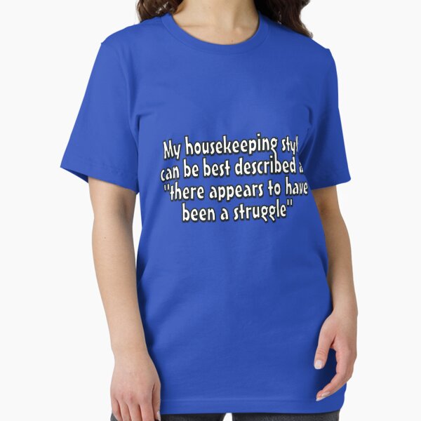 Item preview, My housekeeping style can be best described as "there appears to have been a struggle" designed and sold by digerati.