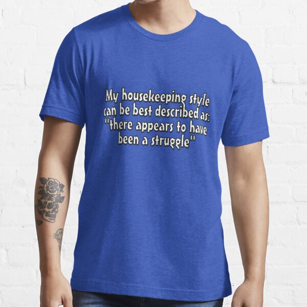 Item preview, My housekeeping style can be best described as "there appears to have been a struggle" designed and sold by digerati.