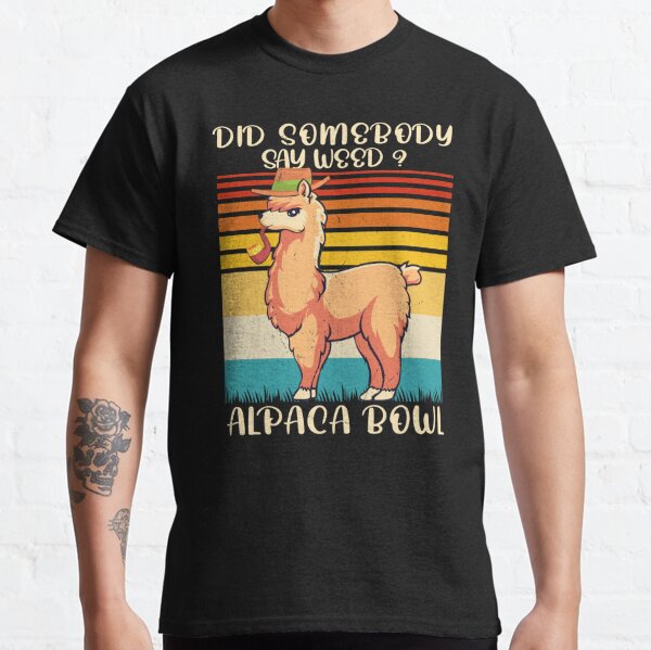 Alpaca Bowl Shirt - Funny Weed Shirt - Cute Stoner Tshirt - Weed