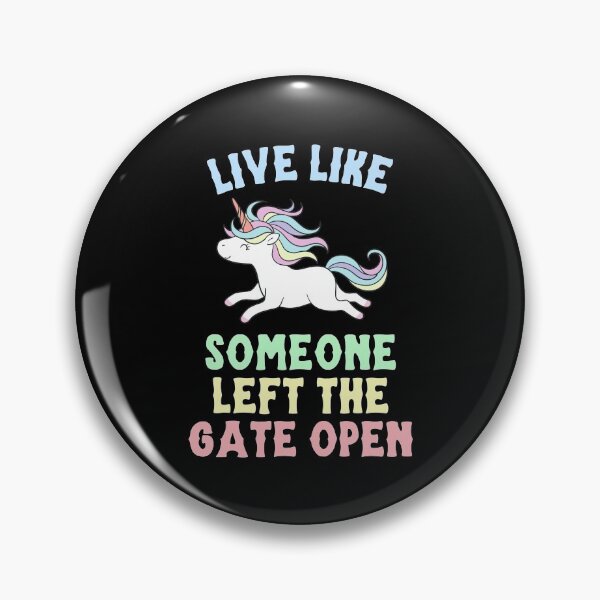 Item preview, Live Like Someone Left the Gate Open - Unicorn designed and sold by kindxinn.