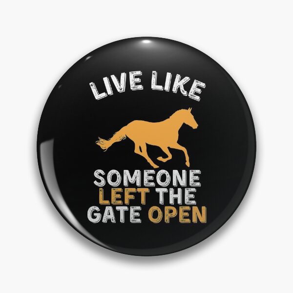 Item preview, Live Like Someone Left the Gate Open - Horse designed and sold by kindxinn.