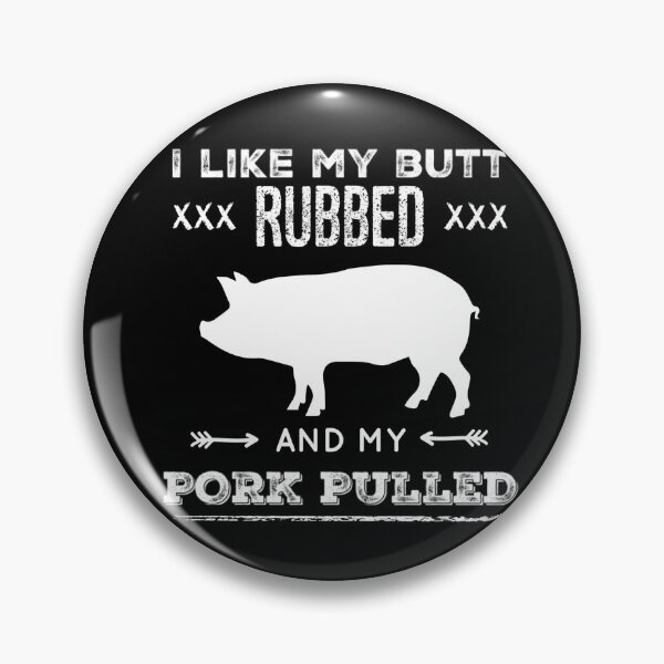Item preview, I like my butt rubbed and my pork pulled, Barbeque  designed and sold by OttersDesignsUS.