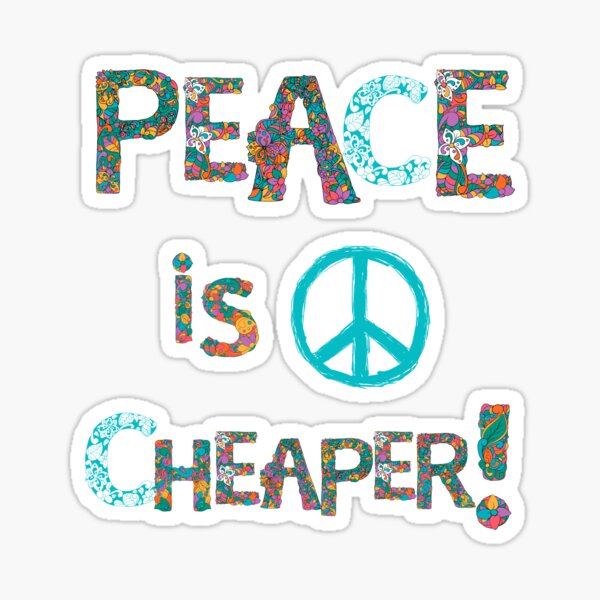 Peace is Cheaper! Sticker