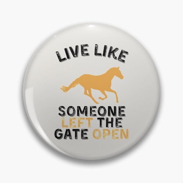 Item preview, Live Like Someone Left the Gate Open - Horse designed and sold by kindxinn.