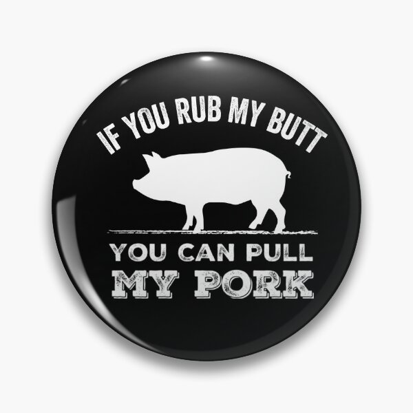 Item preview, If you rub my butt, you can pull my pork, Barbeque  designed and sold by OttersDesignsUS.