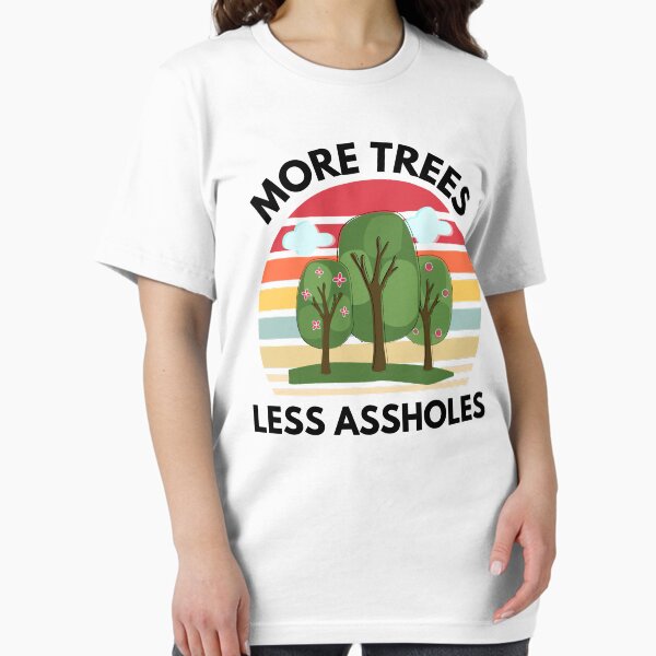 Item preview, More Trees Less assholes, Gift environment designed and sold by MyTeeHere.