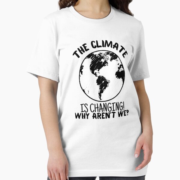 Item preview, The climate is changing! Why aren't we? designed and sold by MyTeeHere.