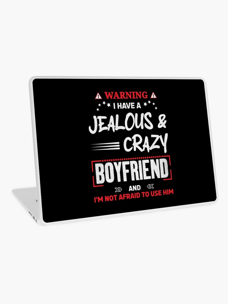 Warning I have a Jealous and Crazy Boyfriend Funny Girlfriend Quotes Gift