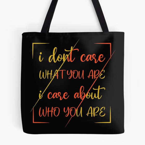 Item preview, I Dont Care What You Are I Care About Who You Are designed and sold by Ismaibeen.