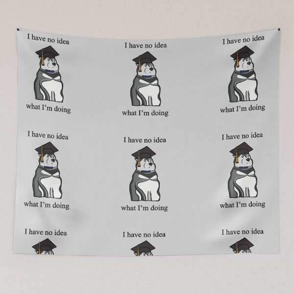 Item preview, Graduation Husky Meme With Text - I have no idea what I’m doing. designed and sold by irchiliart.