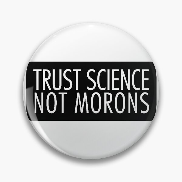 Item preview, Trust science not morons designed and sold by hmbrttvr.