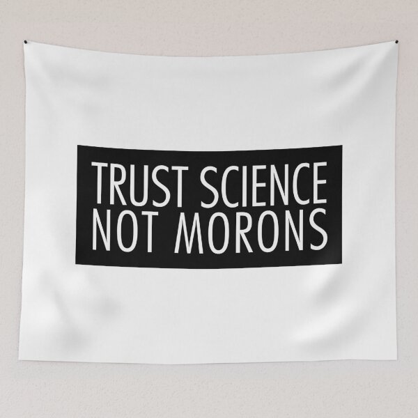 Item preview, Trust science not morons designed and sold by hmbrttvr.