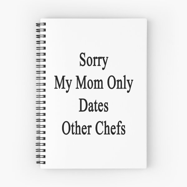 Item preview, Sorry My Mom Only Dates Other Chefs  designed and sold by supernova23.