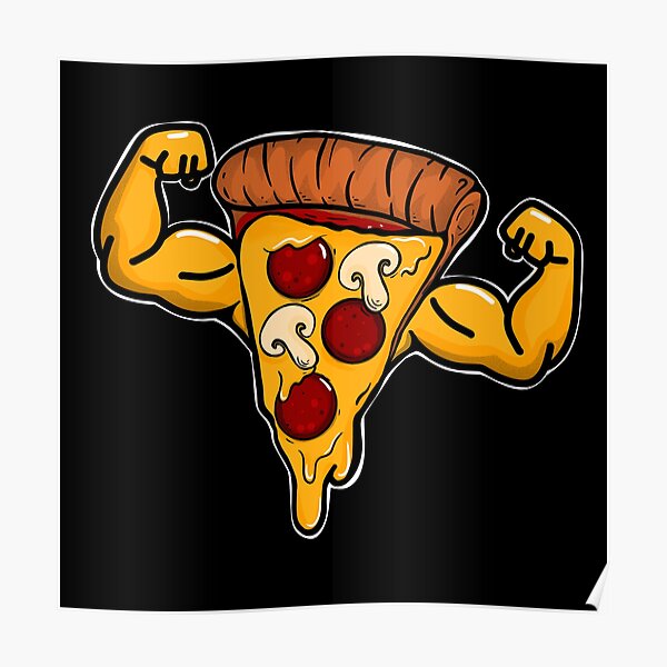 "Pizza gains _" Poster for Sale by SusanaDesigns Redbubble