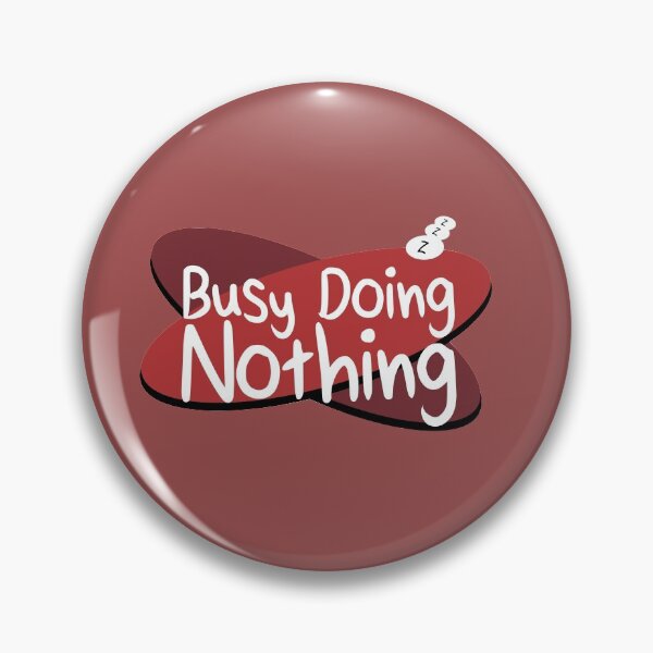 Item preview, Busy doing Nothing designed and sold by MisterGX.