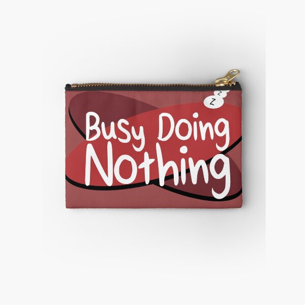 Item preview, Busy doing Nothing designed and sold by MisterGX.