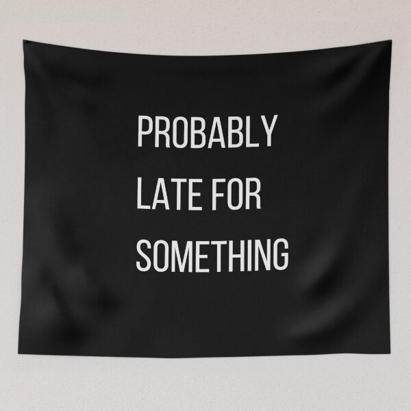Item preview, Probably late for something designed and sold by funnyup.