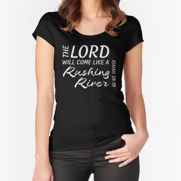 The Lord Will Come Like A Rushing River Isaiah 59:19 Fitted Scoop T-Shirt