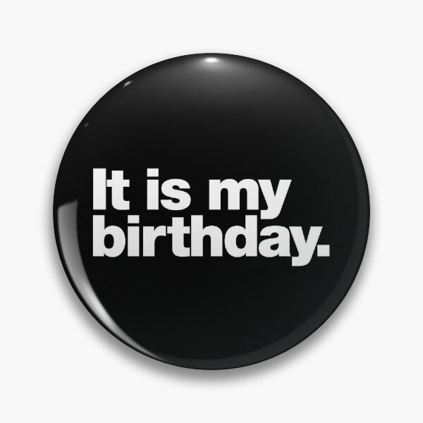 Disover It is my birthday. | Pin