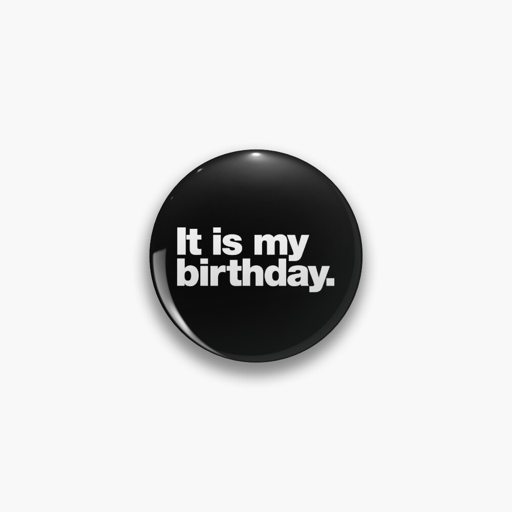 Disover It is my birthday. | Pin
