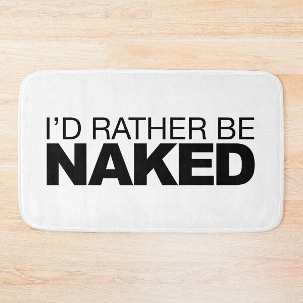 Item preview, Id rather be Naked designed and sold by LudlumDesign.