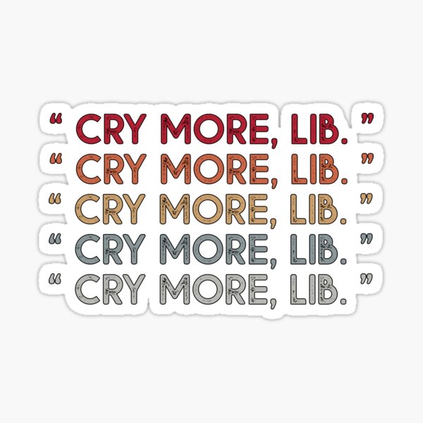 "Cry More Lib" Sticker by koki95 Redbubble