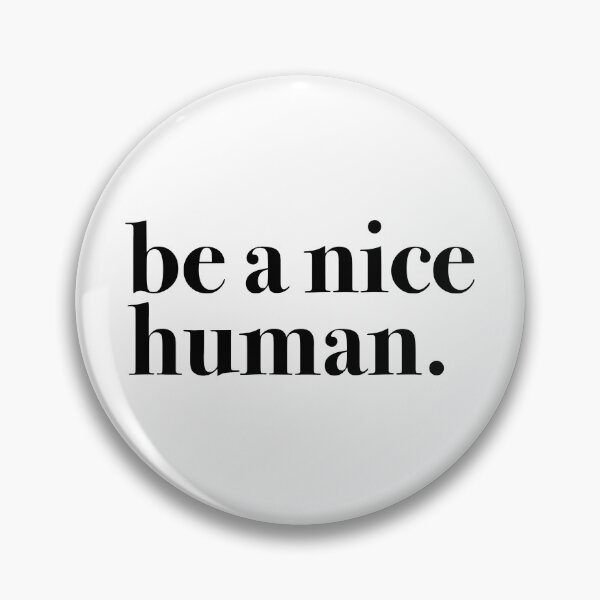 Item preview, be a nice human.  designed and sold by ec0naway.
