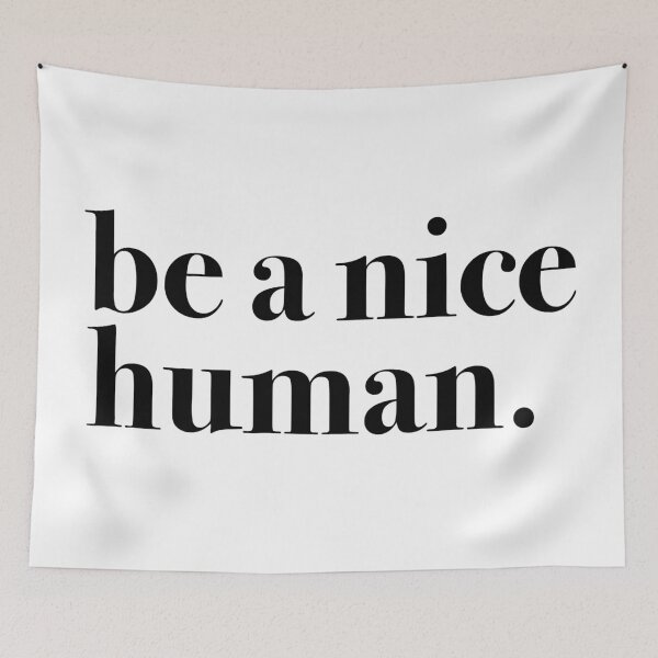 Item preview, be a nice human.  designed and sold by ec0naway.
