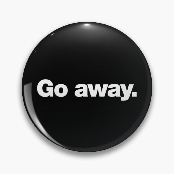 Item preview, Go Away designed and sold by chestify.