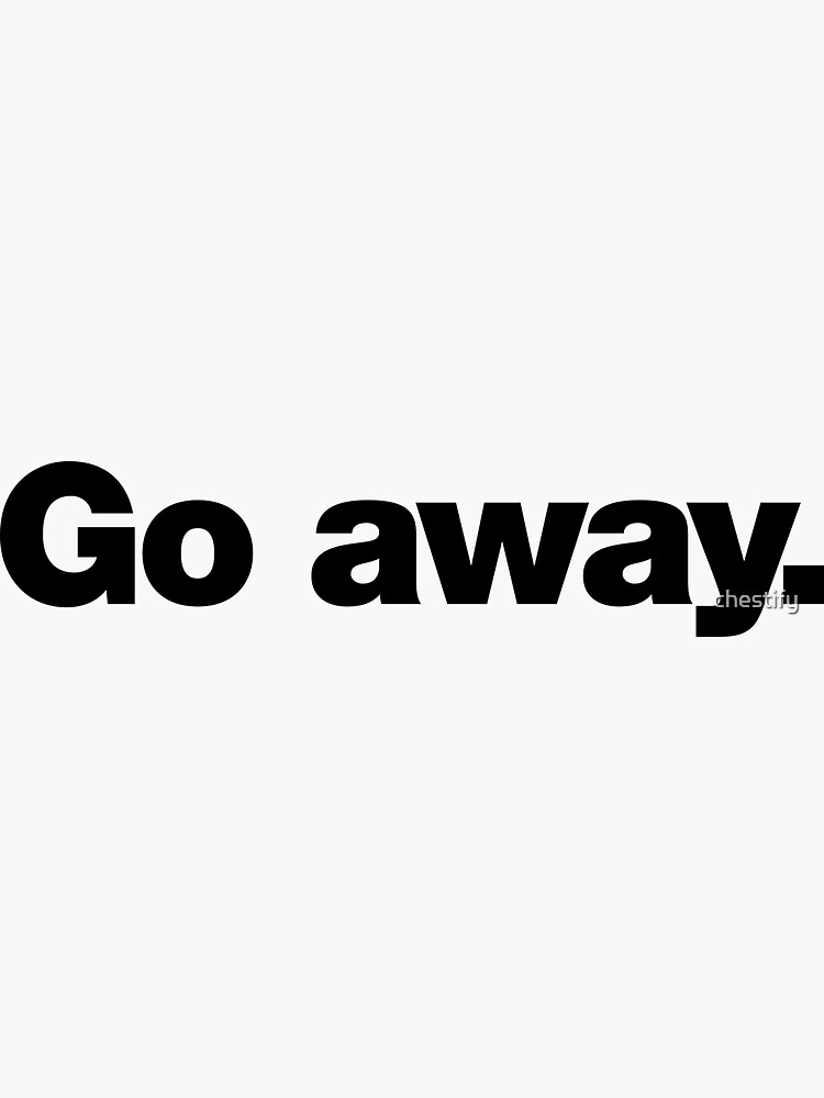 Thumbnail 3 of 3, Sticker, Go Away designed and sold by chestify.