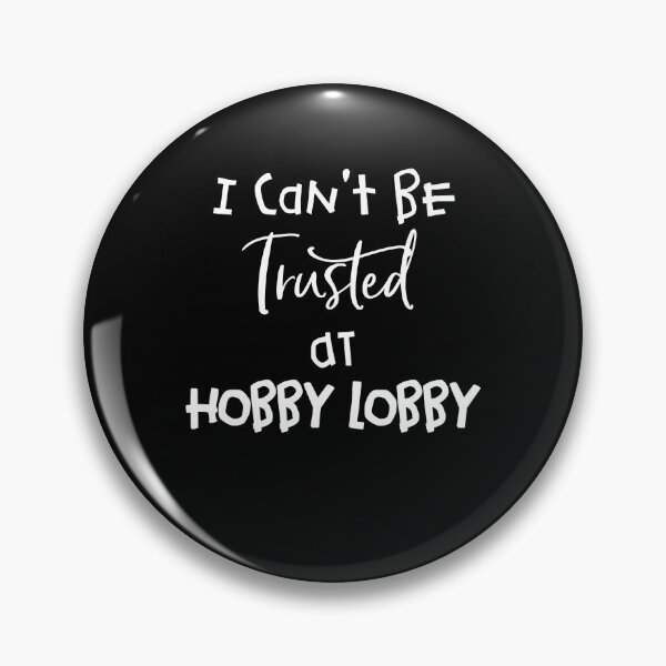 Item preview, I Can't Be Trusted At Hobby Lobby designed and sold by BaseStore.
