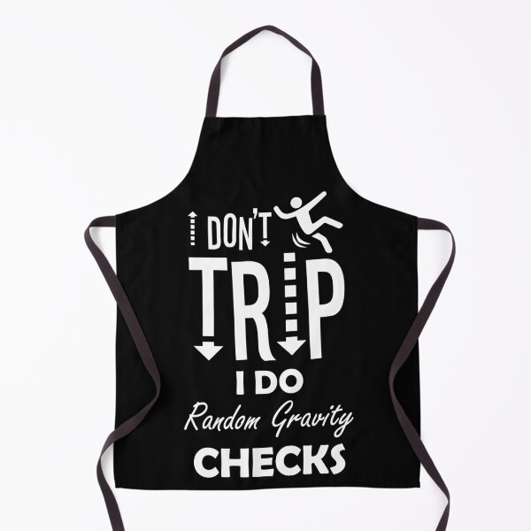 Item preview, I Don't Trip I Do Random Gravity Check designed and sold by BaseStore.